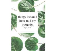 things i should have told my therapist: Journal