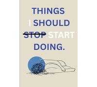 THINGS I SHOULD START DOING: Create a space to let go and begin again.