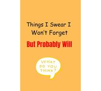"Things I Swear I Won’t Forget": (But Probably Will)
