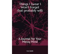 Things I Swear I Won't Forget (but probably will): A Journal for Your Messy Mind