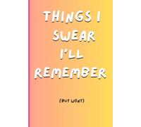 Things I Swear I'll Remember: Funny gift notebook or journal
