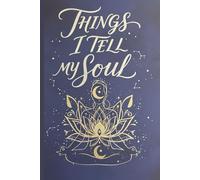 Things I Tell My Soul: A Journal for Inner Reflections, Healing, and Quiet Truths