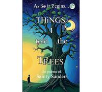 Things I Told the Trees (Edition1st)