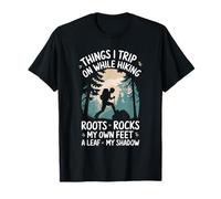 Things I Trip On While Hiking Roots Rocks My Own Feet T-Shirt