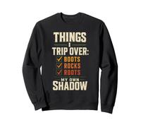 Things I Trip Over Boots Rocks Roots Funny Hiking Gift Sweatshirt