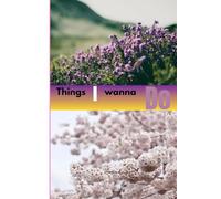 Things I Wanna Do: A Simple Journal to Capture Your Dreams, Goals & Everyday Thoughts