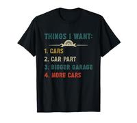 Things I Want in My Life Car Part Bigger Garage More Car T-Shirt