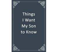 Things I Want My Son to Know: Blank, Lined Composition Notebook Journal with Classy Gray Softcover, Notebook for Writing Down Notes and Things You Need to Remember, 6 x 9 inches