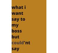 things i want say to my boss but don't say: journal funny , gaga gift