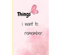 Things I Want to Remember: A Memory Journal for Kids to Capture Everyday Moments, Favorite Memories, Feelings, Adventures & Dreams