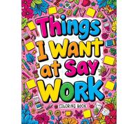 Things I Want to Say at Work Coloring Book: Funny Adult Quotes & Complex Designs for Stress Relief - Perfect for Office Workers & Anyone Navigating the Corporate World