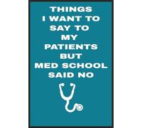 things i want to say to my patients but med school said no: This is the Best Employee Appreciation Gift - funny gift for a Doctor or Nurse Lined ... Gifts for Christmas, Holidays or Birthdays