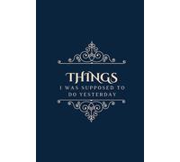 Things I Was Supposed To Do Yesterday: 6 x 9 Notebook Journal - Funny Cover Gift for Office Coworkers, Colleagues, Friends, Partner and Family