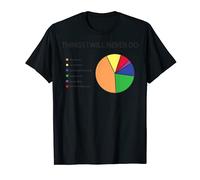 Things I Will Never Do Pie Chart T-Shirt