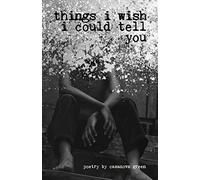 Things I Wish I Could Tell You