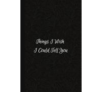 Things I Wish I Could Tell You | Grief Journal For Loss of Mother, Father, Dad Husband, Child, Sister, Brother, Grandma, Aunt, Uncle or Friend |: ... | Grieving Workbook | Aesthetic Black Cover