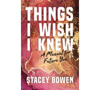 Things I Wish I Knew: A Manual for Future You