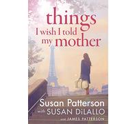 Things I Wish I Told My Mother: The instant New York Times bestseller (Hardback) - Susan Patterson Book