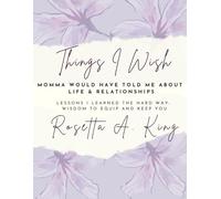 Things I Wish Momma Would Have Told Me About Life and Relationships: Lessons I Learned the Hard Way: Wisdom to Equip and Keep You