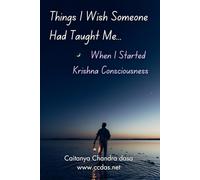 Things I Wish Someone Had Taught Me When I Started Krishna Consciousness (CCDAS)