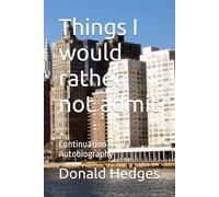 Things I would rather not admit: Continuation Autobiography (In the role of Boy)