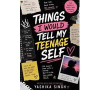 Things I would Tell My Teenage Self: The Advice I Wish Someone Had Given Me Sooner