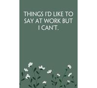 Things I'D Like to Say At Work But I Can't: Notebook with Funny Sayings on Background for Colleague, Parents, Coworker, Work, Secret Santa, Halloween(size 6"x9")