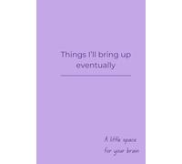 Things I'll bring up eventually: A personal journal to process your feelings