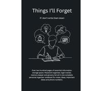 Things I'll Forget If I Don't Write Them Down: Notebook, Organizer, Password Log, Grocery Lists, Notes, Planner, Reminder Journal and Much More.