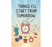Things I'll Start From Tomorrow: A Practical Journal for Plans, Habits, and Projects That Can Always Wait | Ruled Pages | 5x8” | 120 Pages