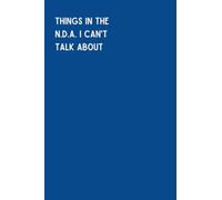 Things In The NDA I Can't Talk About: A Funny Gag Gift Joke Adult Lined Notebook Journal