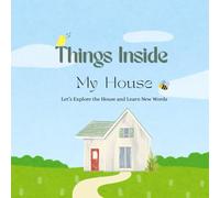 Things Inside My House: Let’s Explore the House and Learn New Words