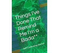 Things I've Done That Remind Me I'm a Bada**: Self Confirming Journal