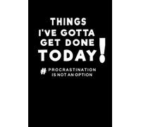 THINGS I'VE GOTTA GET DONE TODAY. A5 NOTEBOOK, PLANNER: A things to do today notebook