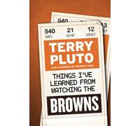 Things I've Learned from Watching the Browns: And Hundreds of Browns Fans