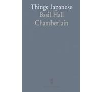 Things Japanese: Being Notes on Various Subjects Connected With Japan, for the Use of Travellers and Others
