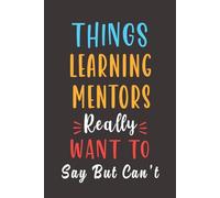 things Learning mentor really want to say: Lined Notebook - Learning mentor gifts