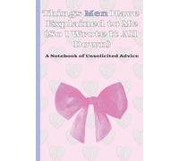 Things Men Have Explained to Me SARCASTIC JOURNAL - PLEASE READ DESCRIPTION