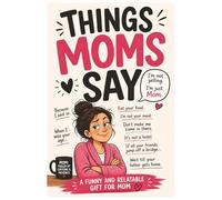 THINGS MOMS SAY: A Funny and Relatable Gift for Mom