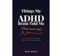 Things My ADHD Brain Told Me: That Were Lies (Nice Try, Brain)