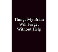 Things My Brain Will Forget Without Help