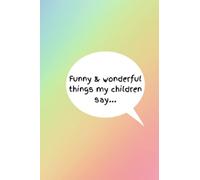 things my children say. memory book. Keepsake Diary Notebook - Hilarious Children's Saying's Log Book - Parents Memory Maker Notebook - Funny Parents Book Of Kids Quotes
