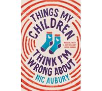 Things My Children Think I'm Wrong About: The ideal gift for parents