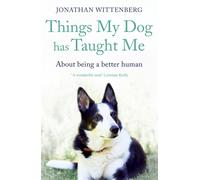 Things My Dog Has Taught Me : About being a better human