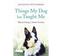 Things My Dog Has Taught Me: About being a better human
