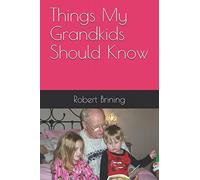 Things My Grandkids Should Know
