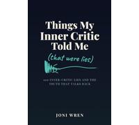 Things My Inner Critic Told Me: That Were Lies (Nice Try, Brain)