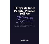 Things My Inner People-Pleaser Told Me: That Were Lies (Nice Try, Brain)
