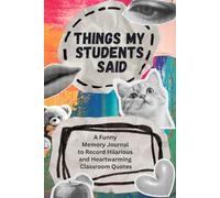 Things My Students Said: A Funny Memory Journal to Record Hilarious and Heartwarming Classroom Quotes; Retro Grunge Style Teacher Appreciation Gift Notebook