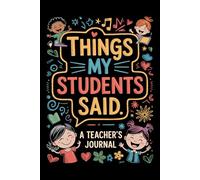 Things My Students Said: A Teacher’s Journal / Classroom Memories & Student Quotes Log / Funny School Moments Tracker / Teacher Keepsake Book